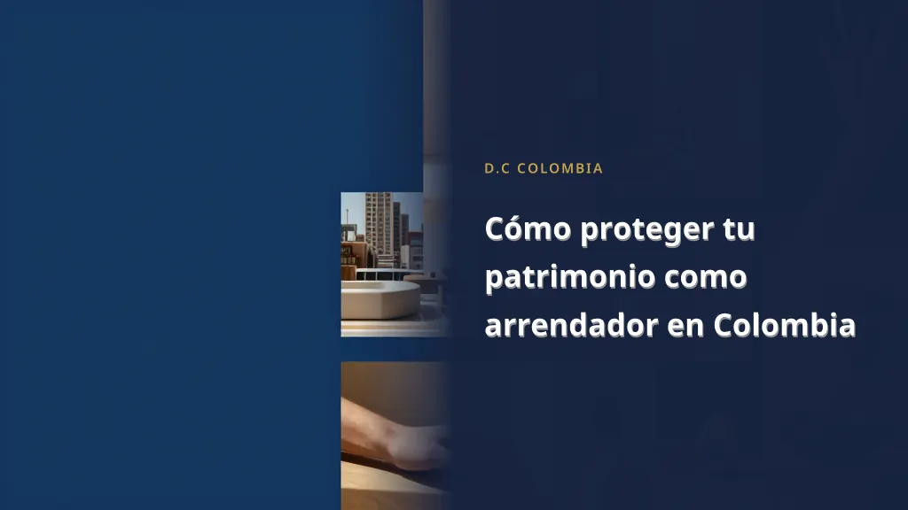 How to protect your assets as a landlord in Colombia