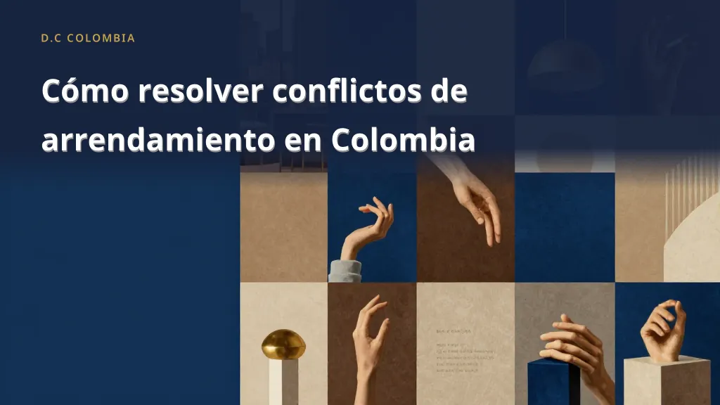How to Resolve Rental Conflicts in Colombia