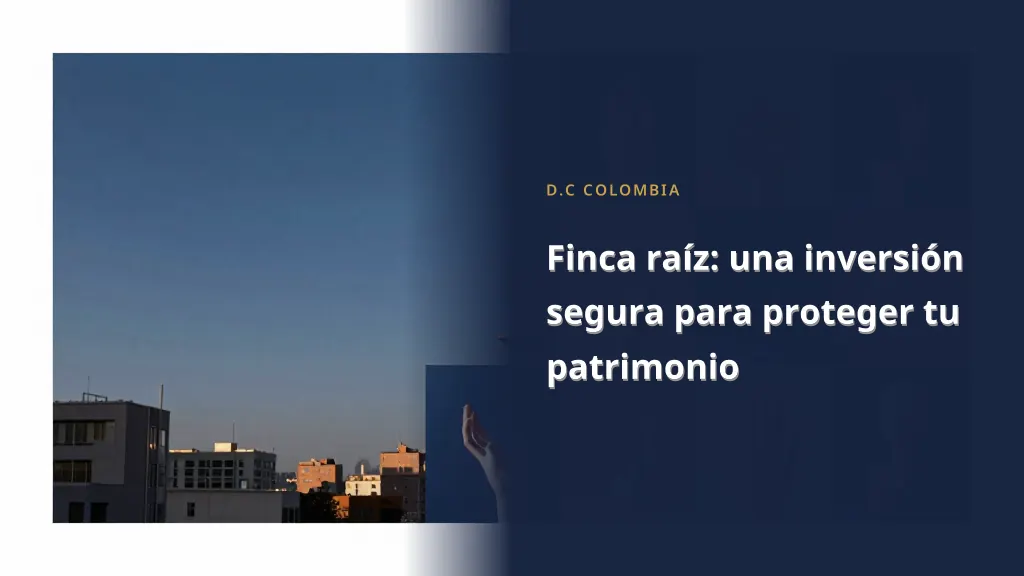 Finca raíz: una inversión segura para proteger tu patrimonio