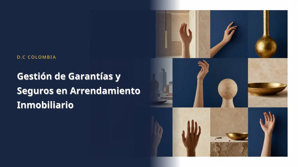 Gestión de Garantías y Seguros en Arrendamiento Inmobiliario
