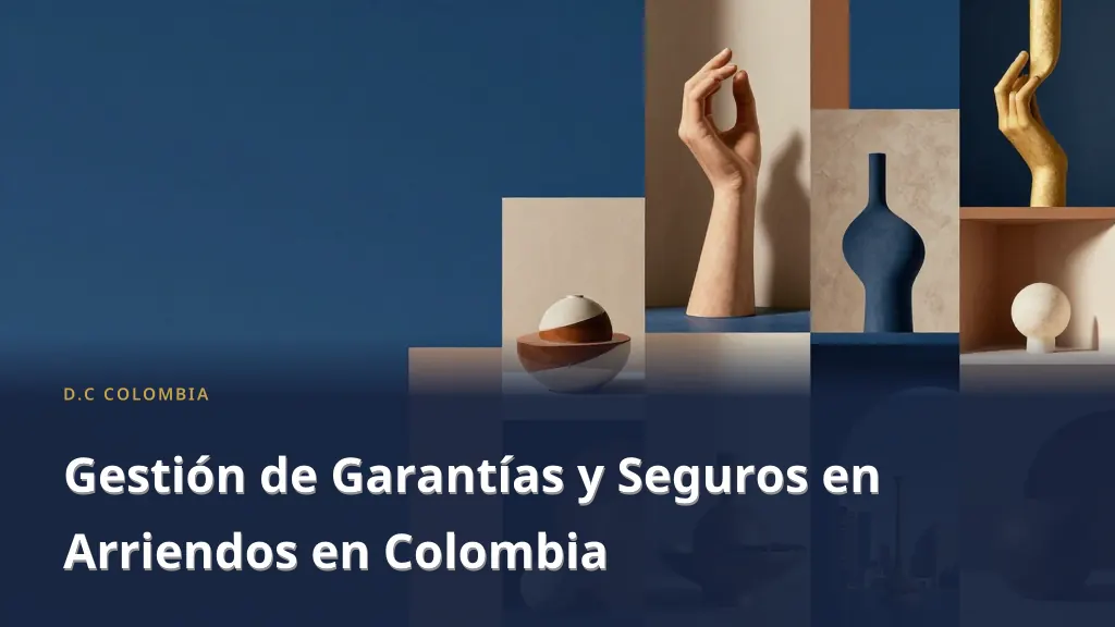 Managing Guarantees and Insurance in Rentals in Colombia
