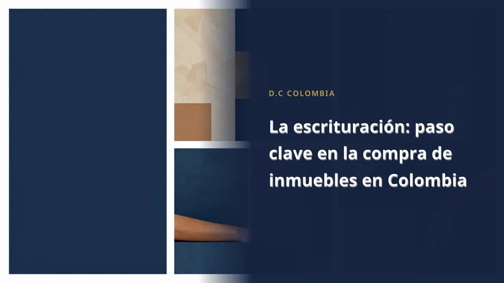 La escrituración: paso clave en la compra de inmuebles en Colombia